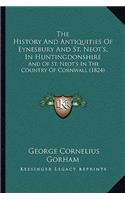 The History And Antiquities Of Eynesbury And St. Neot's, In Huntingdonshire