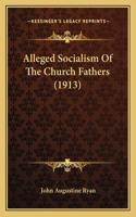 Alleged Socialism Of The Church Fathers (1913)