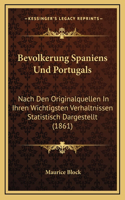 Bevolkerung Spaniens Und Portugals: Nach Den Originalquellen In Ihren Wichtigsten Verhaltnissen Statistisch Dargestellt (1861)