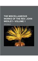 The Miscellaneous Works of the REV. John Wesley (Volume 1 )