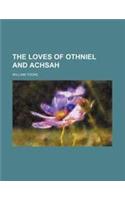 The Loves of Othniel and Achsah (Volume 2)