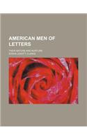 American Men of Letters; Their Nature and Nurture