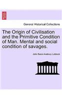 The Origin of Civilisation and the Primitive Condition of Man. Mental and social condition of savages. Fifth edition