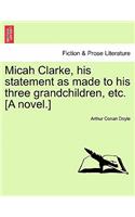 Micah Clarke, His Statement as Made to His Three Grandchildren, Etc. [A Novel.]