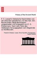 F. C. Lesser's Historische Nachrichten Von Der Ehemals Kaiserlichen Und Des Heil. ROM. Reichs Freien Stadt Nordhausen Umgearbeitet Und Fortgesetzt Von E. G. Forstemann. Nach Dem Tode Des Verfassers Herausgegeben Vom Magistrate Zu Nordhausen.