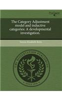The Category Adjustment Model and Inductive Categories: A Developmental Investigation
