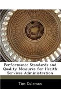 Performance Standards and Quality Measures for Health Services Administration