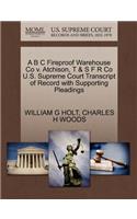 A B C Fireproof Warehouse Co V. Atchison, T & S F R Co U.S. Supreme Court Transcript of Record with Supporting Pleadings