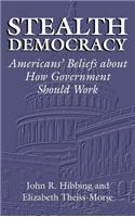 Stealth Democracy: Americans' Beliefs about How Government Should Work. Cambridge Studies in Political Psychology and Public Opinion