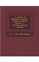 A Course of Mandarin Lessons: Based on Idiom Volume 1