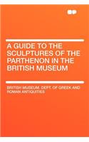 A Guide to the Sculptures of the Parthenon in the British Museum