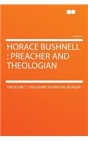 Horace Bushnell: Preacher and Theologian