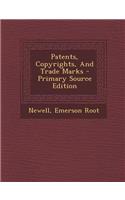 Patents, Copyrights, and Trade Marks - Primary Source Edition