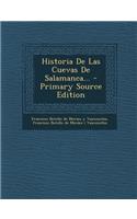 Historia De Las Cuevas De Salamanca... - Primary Source Edition