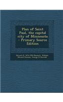 Plan of Saint Paul, the Capital City of Minnesota - Primary Source Edition