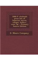 1888-9 Wholesale Price List of Superior Stoves, Ranges, Hollow-Ware, &C - Primary Source Edition: (English)