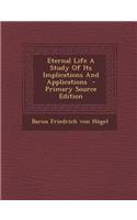 Eternal Life a Study of Its Implications and Applications