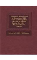Economics and Politics in Maryland, 1720-1750, and the Public Services of Daniel Dulany the Elder - Primary Source Edition