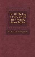 Out of the Fog; A Story of the Sea