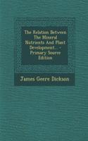 The Relation Between the Mineral Nutrients and Plant Development...