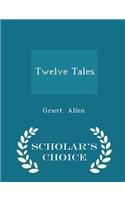 Twelve Tales - Scholar's Choice Edition