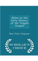 Notes on the Early History of the Vulgate Gospels - Scholar's Choice Edition