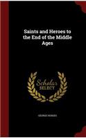 Saints and Heroes to the End of the Middle Ages
