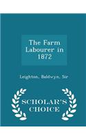 The Farm Labourer in 1872 - Scholar's Choice Edition