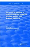 Fate And Prediction Of Environmental Chemicals In Soils, Plants, And Aquatic Systems