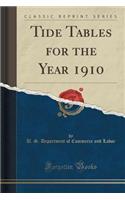 Tide Tables for the Year 1910 (Classic Reprint)