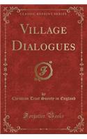 Village Dialogues (Classic Reprint)