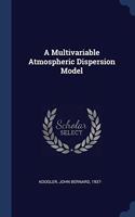 A MULTIVARIABLE ATMOSPHERIC DISPERSION M