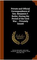 Private and Official Correspondence of Gen. Benjamin F. Butler, During the Period of the Civil War ... Privately Issued