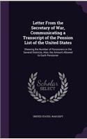 Letter from the Secretary of War, Communicating a Transcript of the Pension List of the United States: Shewing the Number of Pensioners in the Several Districts, Also, the Amount Allowed to Each Pensioner
