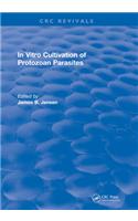 In Vitro Cultivation Of Protozoan Parasites