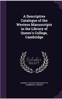 Descriptive Catalogue of the Western Manuscripts in the Library of Queen's College, Cambridge