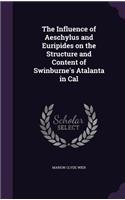 The Influence of Aeschylus and Euripides on the Structure and Content of Swinburne's Atalanta in Cal