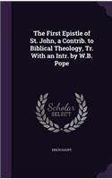 The First Epistle of St. John, a Contrib. to Biblical Theology, Tr. With an Intr. by W.B. Pope