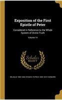 Exposition of the First Epistle of Peter: Considered in Reference to the Whole System of Divine Truth; Volume 14