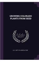 Growing Colorado Plants from Seed