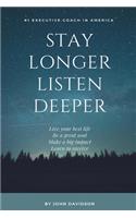 Stay Longer Listen Deeper