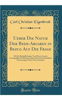 Ueber Die Natur Der Bede-Abgaben in Bezug Auf Die Frage: Ob Die Bedepflichtigen Von Diesen Lasten Unentgeltlich Zu Befreien Sind, Historisch-Rechtliche Erörterungen Nebst Chrestomathie (Classic Reprint)