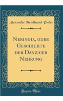 Neringia, Oder Geschichte Der Danziger Nehrung (Classic Reprint)