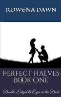 Perfect Halves Book One