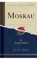 Moskau (Classic Reprint)