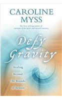 Defy Gravity: Healing Beyond the Bounds of Reason