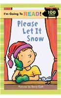 Please Let it Snow: (I'm Going to Read Series)