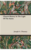 Church History in the Light of the Saints