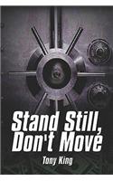 Stand Still, Don't Move: (English)