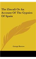 The Zincali Or An Account Of The Gypsies Of Spain